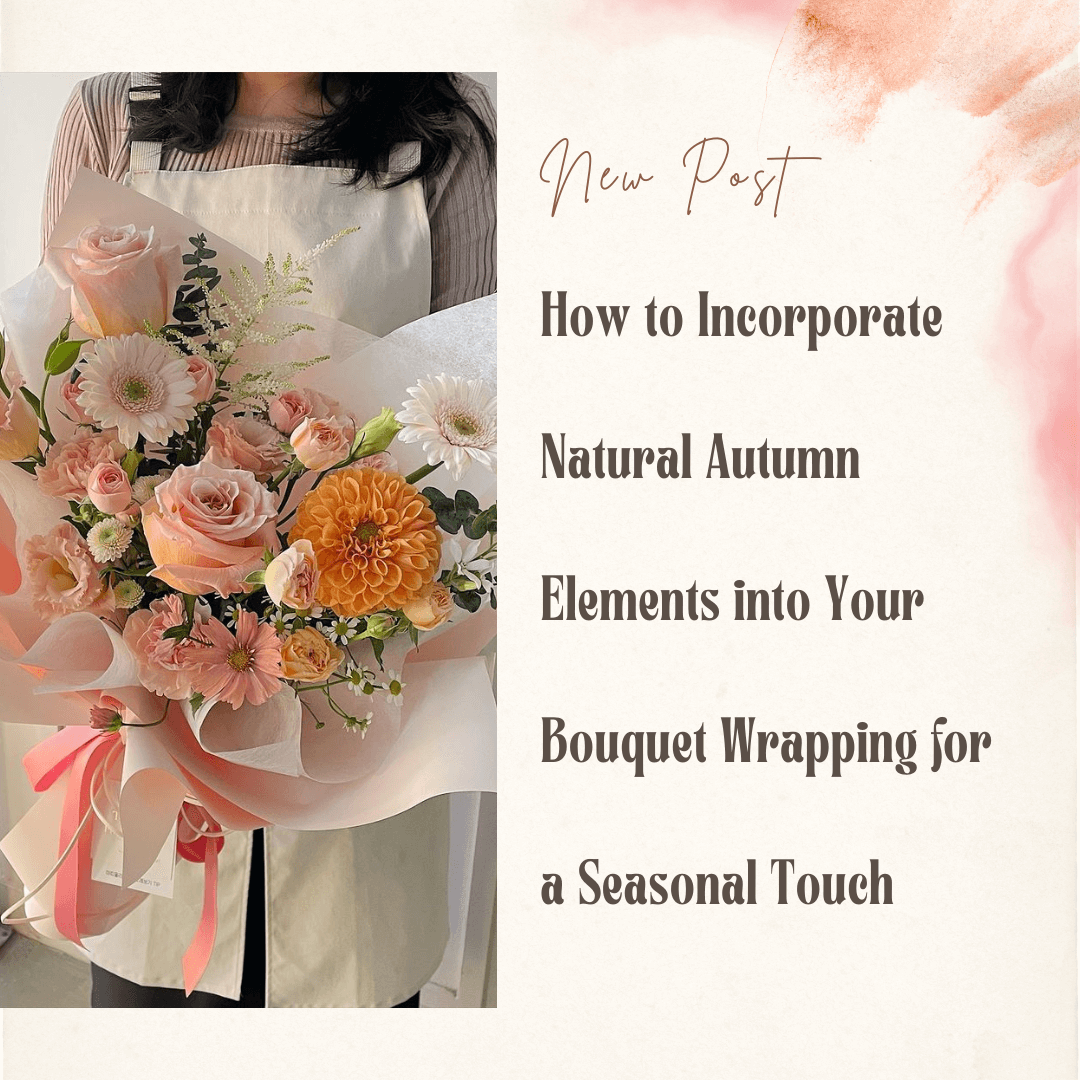 How to Incorporate Natural Autumn Elements into Your Bouquet Wrapping for a Seasonal Touch